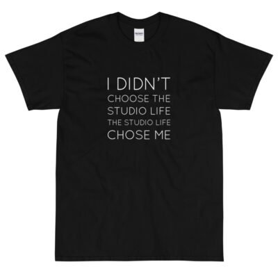 I Didn't Choose The Studio Life... T-Shirt - Image 2