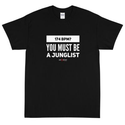 174 bpm? You Must Be A Junglist T-Shirt