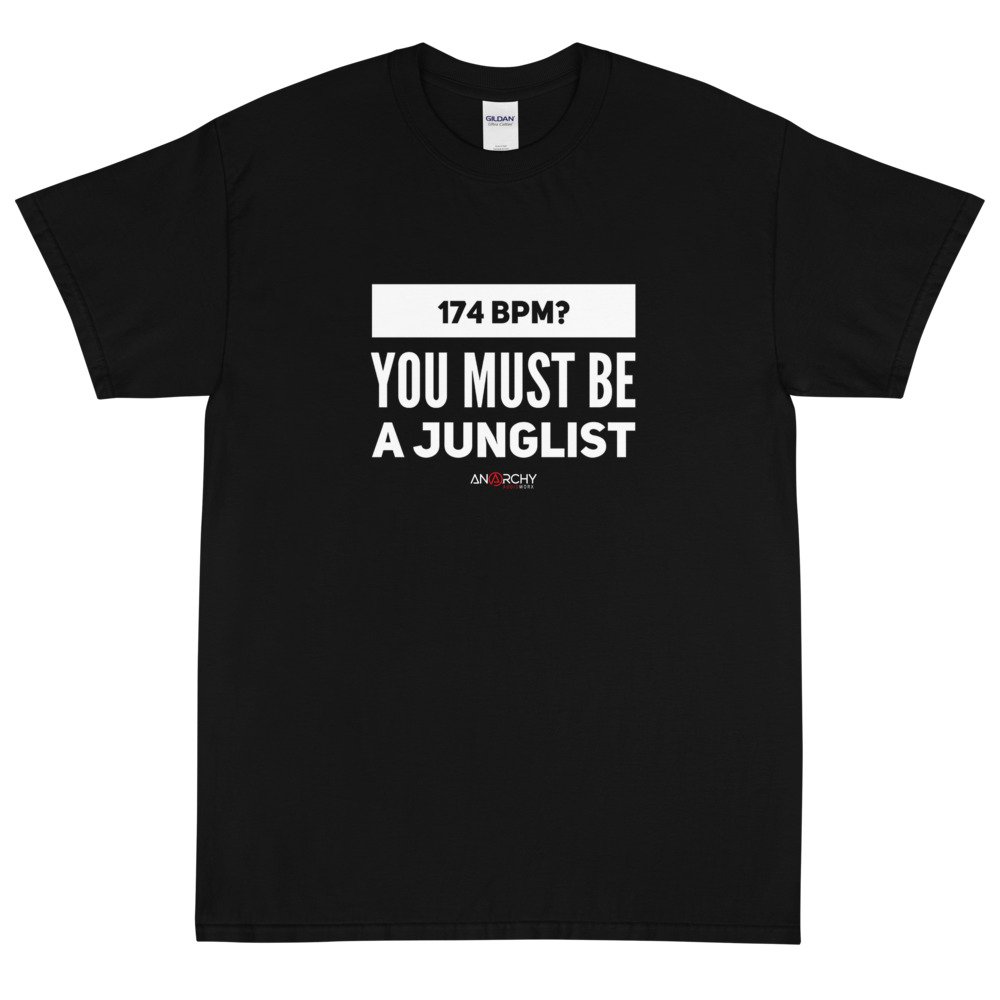 174 bpm? You Must Be A Junglist T-Shirt