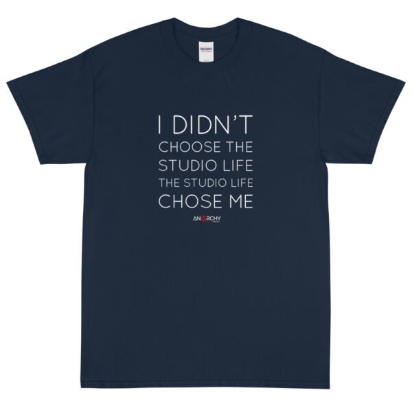 I Didn't Choose The Studio Life... T-Shirt - Image 5