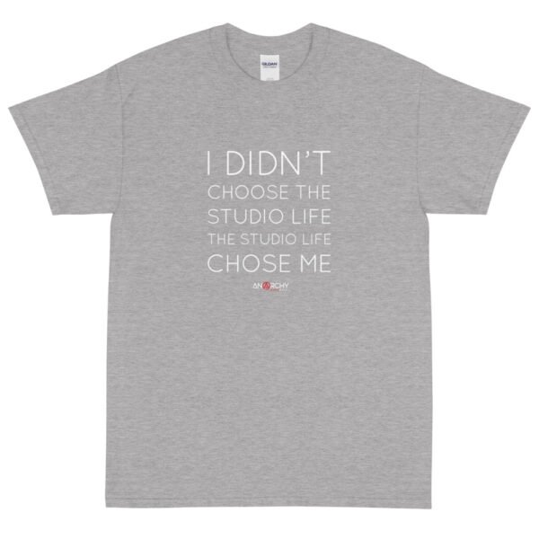 I Didn't Choose The Studio Life... T-Shirt - Image 3