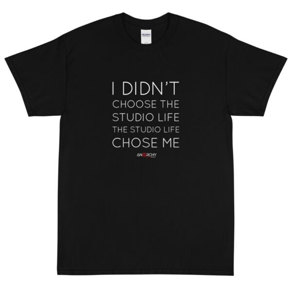 I Didn't Choose The Studio Life... T-Shirt