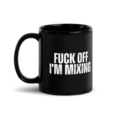 Fuck Off. I''m Mixing Black Mug - Image 2
