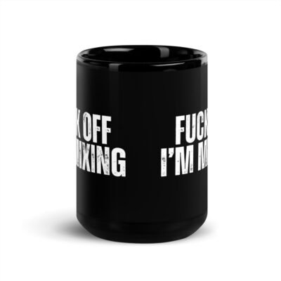 Fuck Off. I''m Mixing Black Mug - Image 6