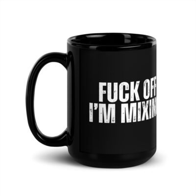 Fuck Off. I''m Mixing Black Mug - Image 4