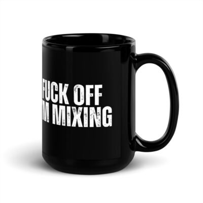 Fuck Off. I''m Mixing Black Mug - Image 5