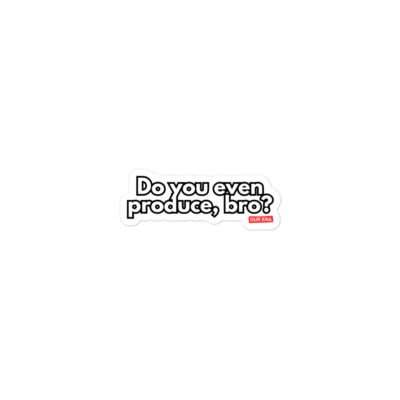 Do You Even Produce, Bro? Sticker - Image 2