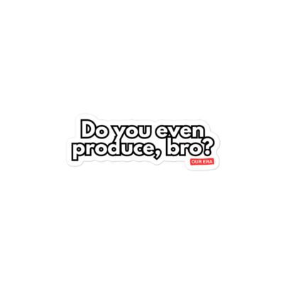 Do You Even Produce, Bro? Sticker - Image 3
