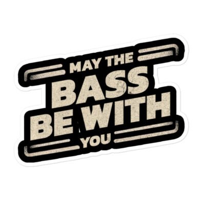 May The Bass Be With You Sticker