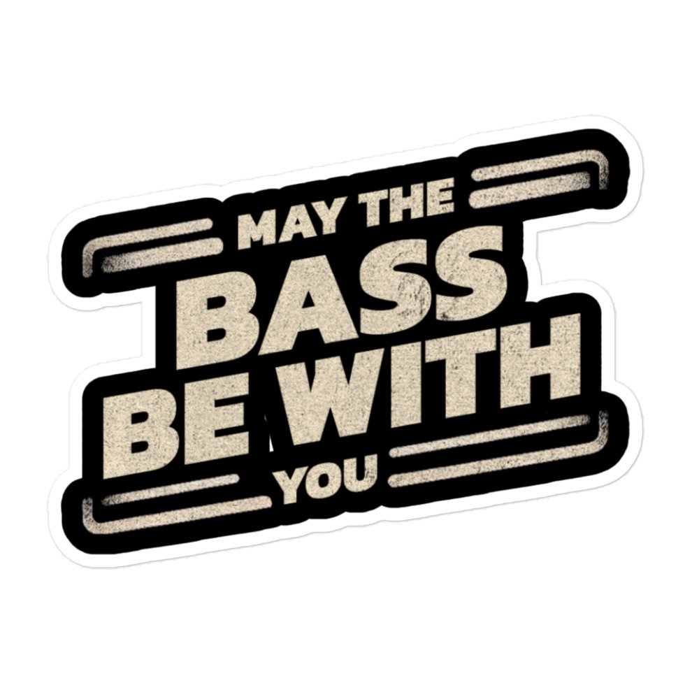 May The Bass Be With You Sticker