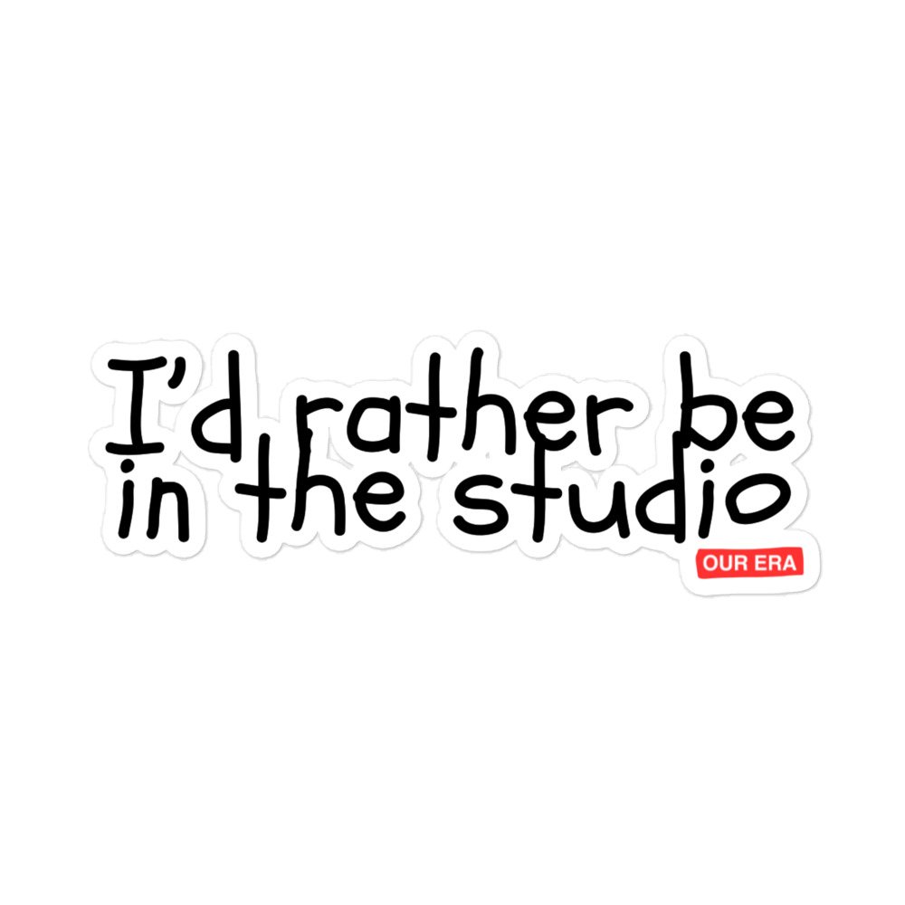 I'd Rather Be In The Studio Sticker