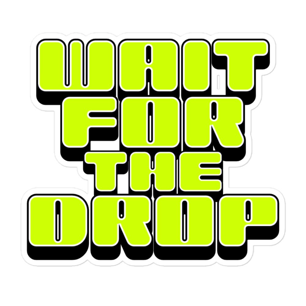 Wait For The Drop Sticker
