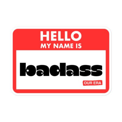 Hello, My Name Is Bad Ass Sticker