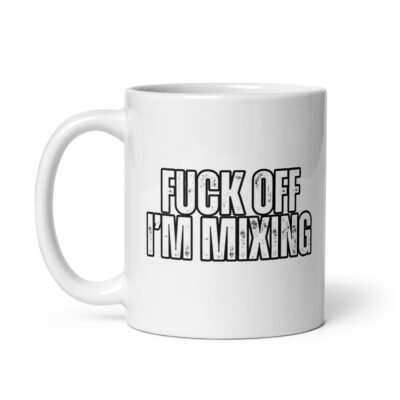 Fuck Off, I'm Mixing White Mug - Image 3