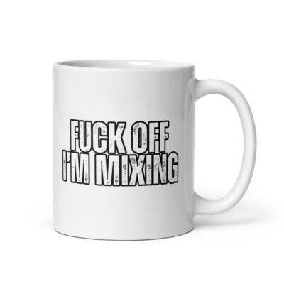 Fuck Off, I'm Mixing White Mug - Image 2