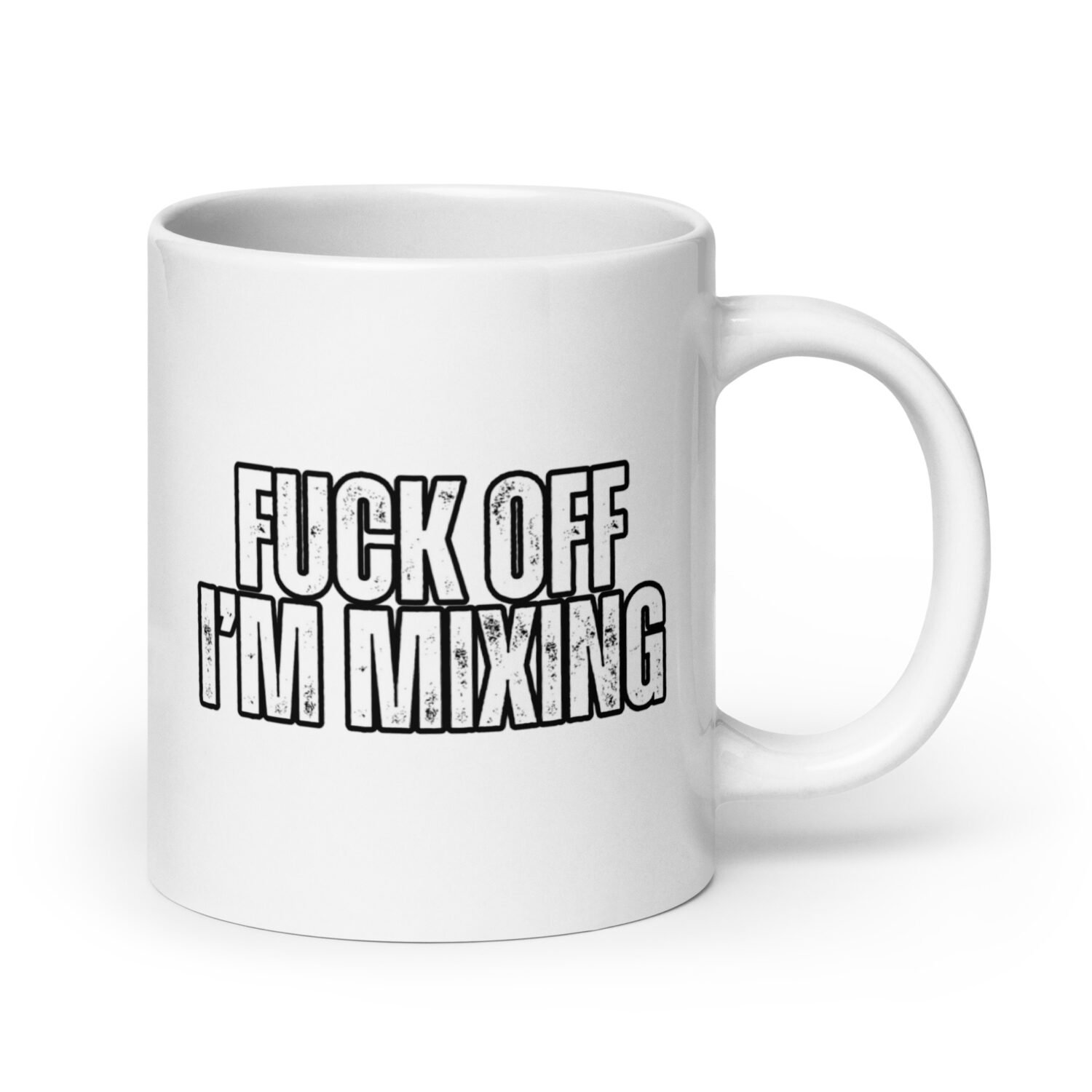 Fuck Off, I'm Mixing White Mug