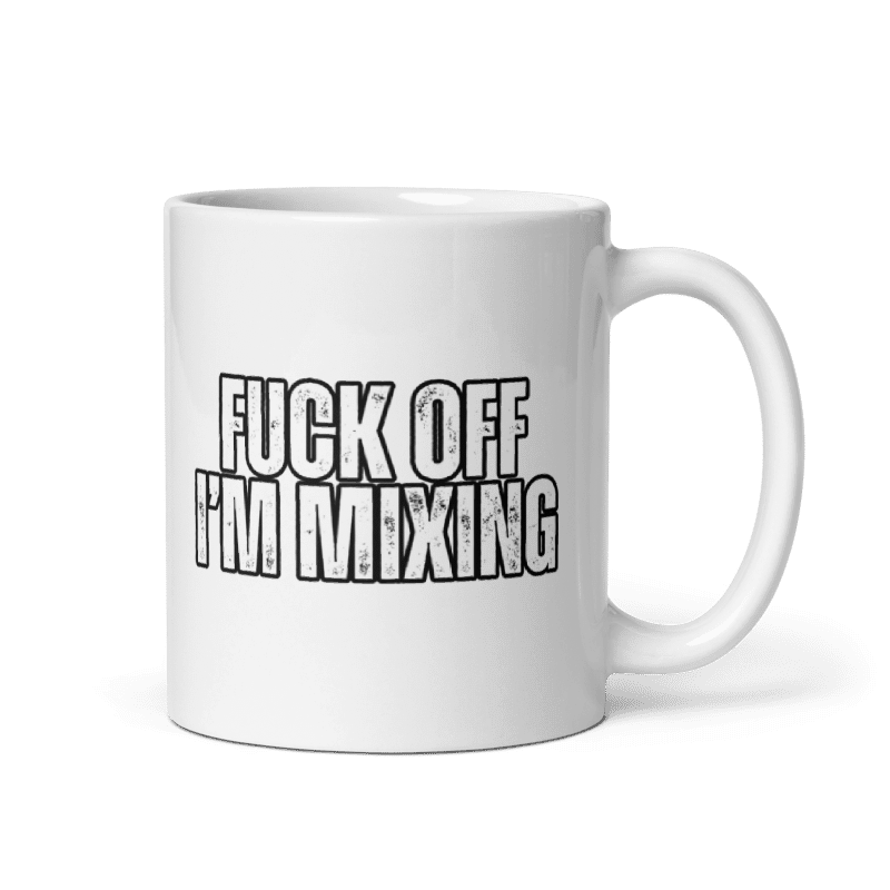 F*ck Off, I'm Mixing White Mug