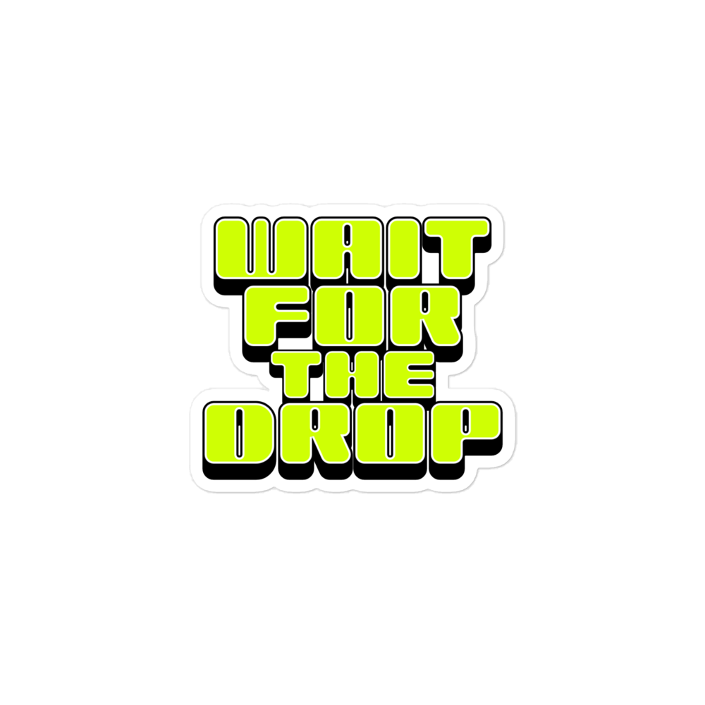 Wait For The Drop Sticker