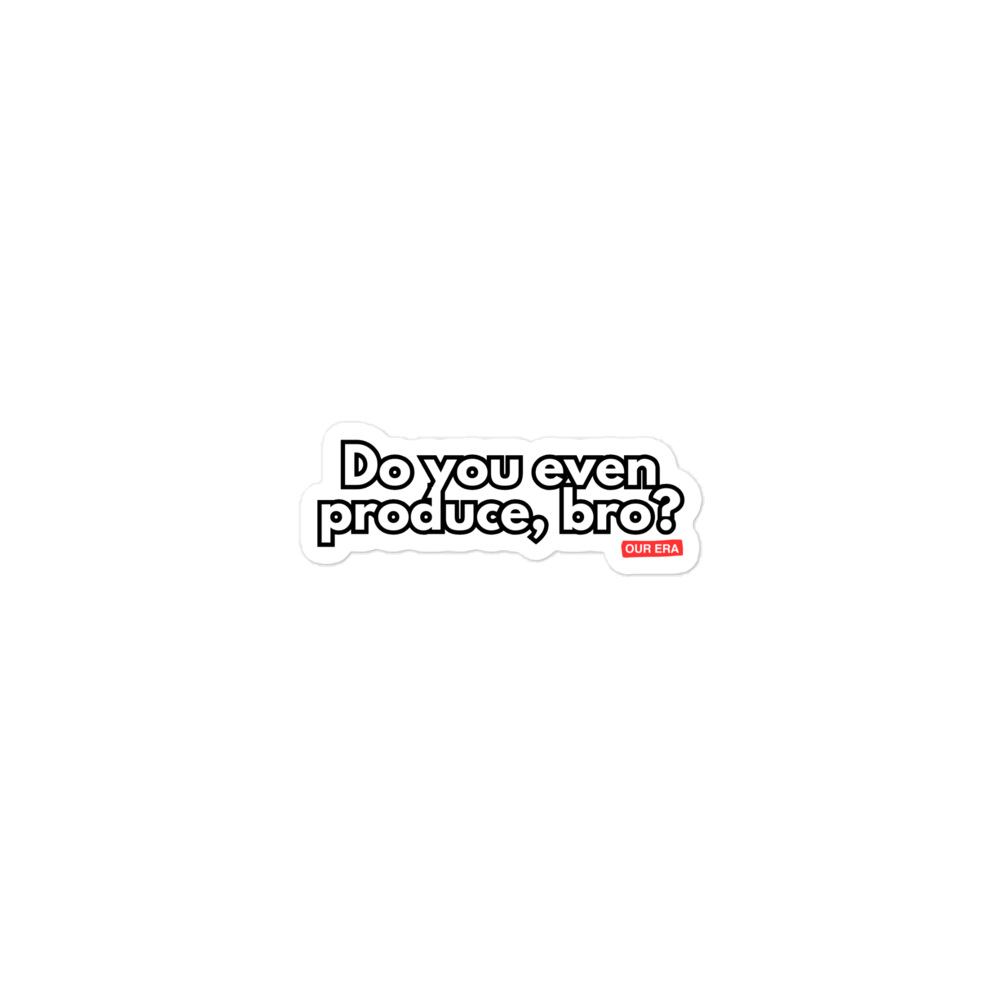 Do You Even Produce, Bro? Sticker