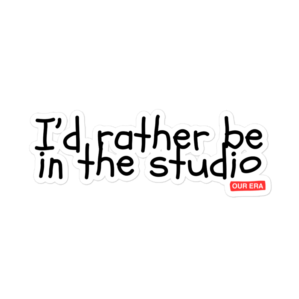 I'd Rather Be In The Studio Sticker